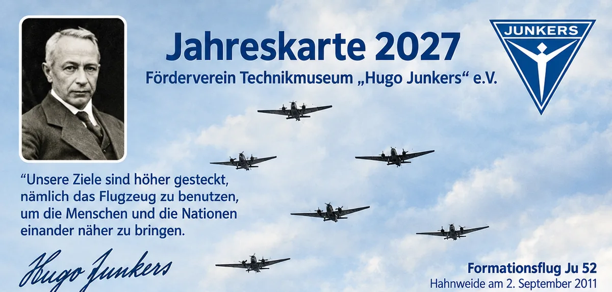 Jahreskarte 2027 des Fördervereins Technikmuseum Hugo Junkers Dessau, Vorderseite mit Hugo Junkers und einem Formationsflug von Ju 52